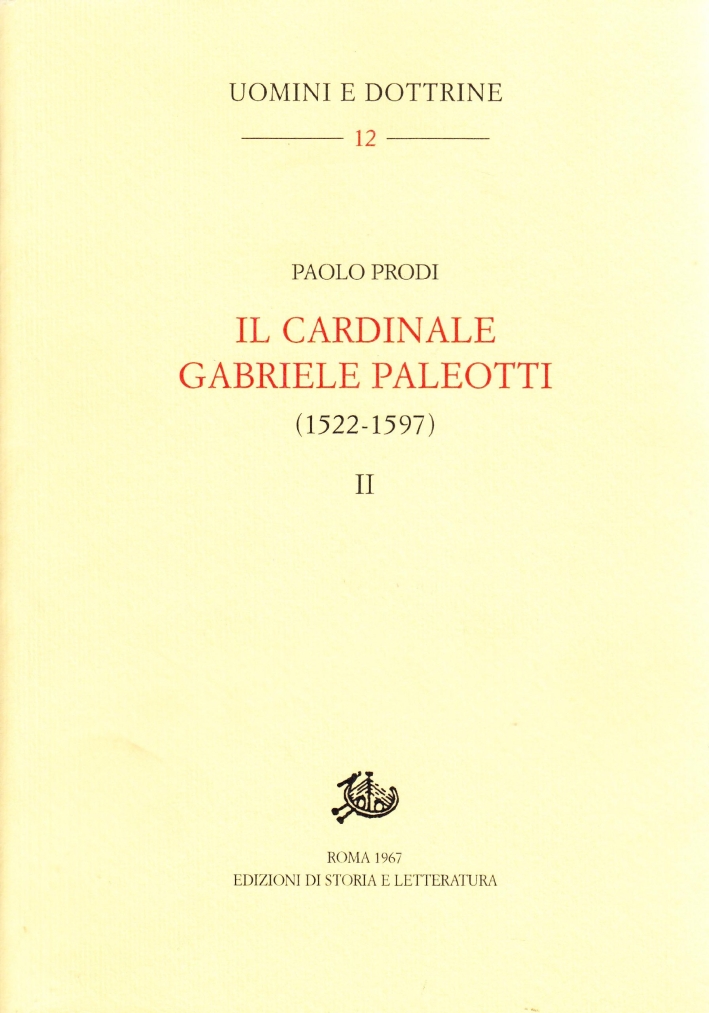 Il cardinale Gabriele Paleotti (1522-1597). Vol. 2 Il cardinale Gabriele Paleotti (1522-1597). Vol. 2