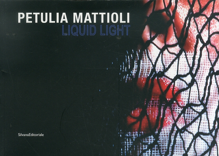 Liquid Light. Petulia Mattioli Liquid Light. Petulia Mattioli