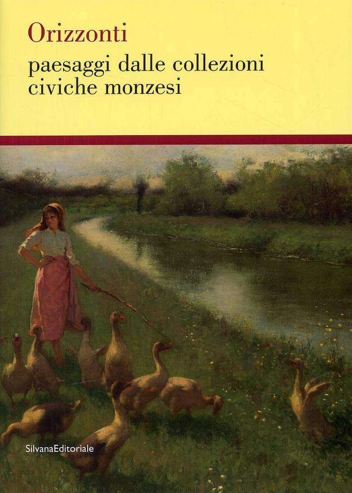 Orizzonti. Paesaggi dalle collezioni civiche monzesi Orizzonti. Paesaggi dalle collezioni civiche monzesi