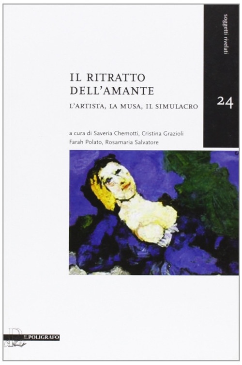 Il ritratto dell'amante. L'artista, la musa, il simulacro Il ritratto dell'amante. L'artista, la musa, il simulacro
