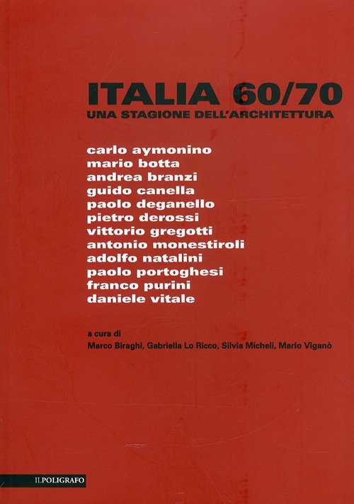 Italia 60/70. Una Stagione dell'Architettura Italia 60/70. Una Stagione dell'Architettura