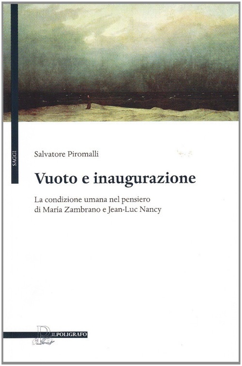 Vuoto e inaugurazione. La condizione umana nel pensiero di MarÍa Zambrano e Jean-Luc Nancy Vuoto e inaugurazione. La condizione umana nel pensiero di MarÍa Zambrano e Jean-Luc Nancy