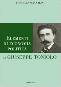 Elementi di economia politica in giuseppe toniolo Elementi di economia politica in giuseppe toniolo
