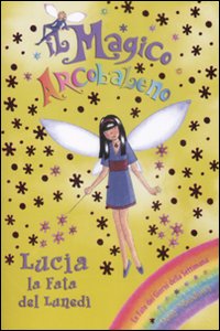 Lucia la fata del lunedì. Il magico arcobaleno. Vol. 29 Lucia la fata del lunedì. Il magico arcobaleno. Vol. 29