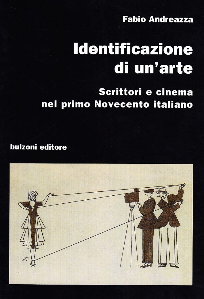 Identificazione di un'arte. Scrittori e cinema nel primo Novecento italiano Identificazione di un'arte. Scrittori e cinema nel primo Novecento italiano