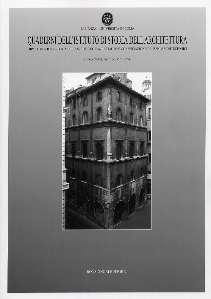 Quaderni dell'Istituto di storia dell'architettura. Nuova Serie. 51. 2008 Quaderni dell'Istituto di storia dell'architettura. Nuova Serie. 51. 2008
