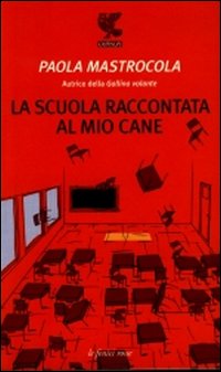 La scuola raccontata al mio cane La scuola raccontata al mio cane
