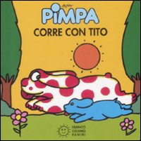 Pimpa corre con Tito. Ediz. illustrata Pimpa corre con Tito. Ediz. illustrata