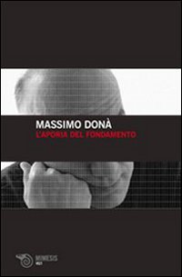 L'aporia del fondamento L'aporia del fondamento