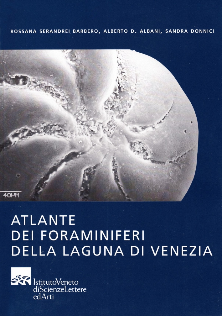 Atlante dei foraminiferi della laguna di Venezia Atlante dei foraminiferi della laguna di Venezia