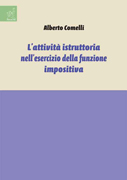 L'attività istruttoria nell'esercizio della funzione impositiva L'attività istruttoria nell'esercizio della funzione impositiva