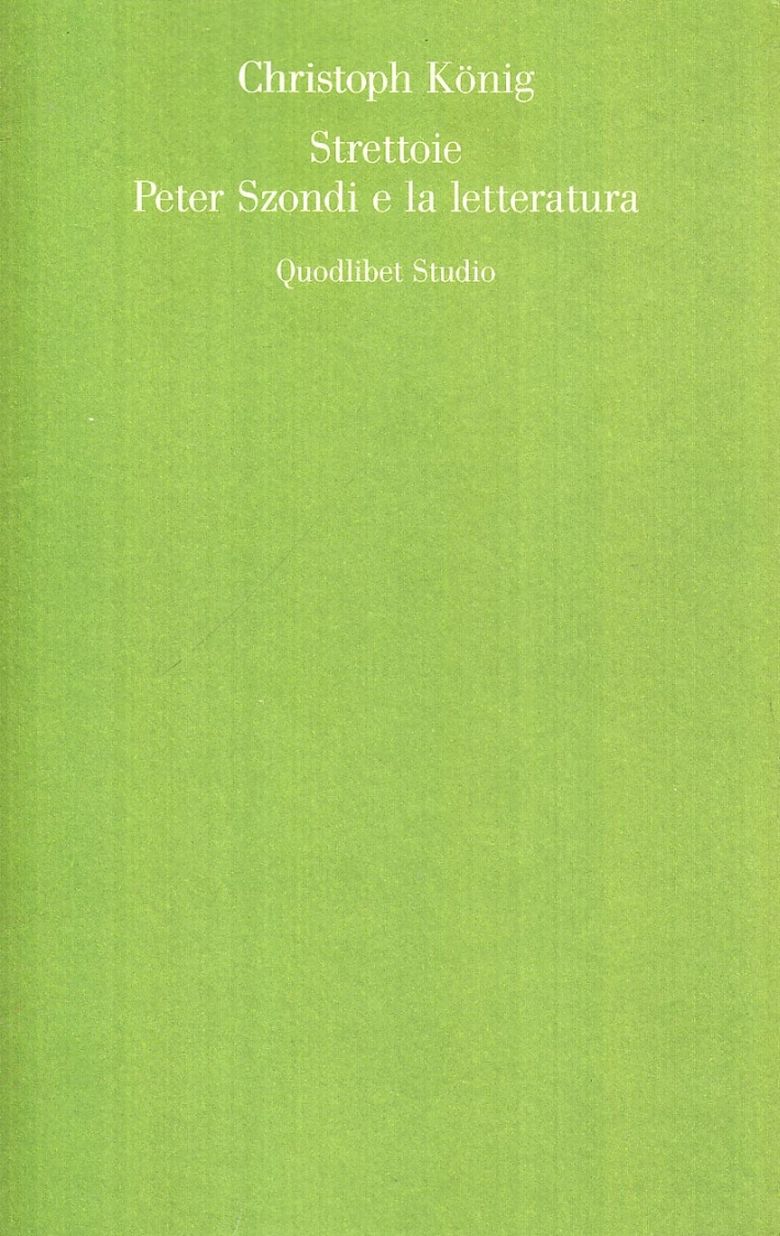 Strettoie. Peter Szondi e la letteratura Strettoie. Peter Szondi e la letteratura