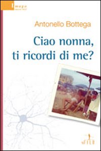 Ciao nonna, ti ricordi di me? Ciao nonna, ti ricordi di me?