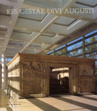 Ara Pacis Roma. Res Gestae Divi Augusti. [Edizione italiana e inglese]