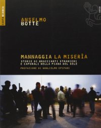 Mannaggia la miseria. Storie di braccianti stranieri e caporali nella Piana del Sele