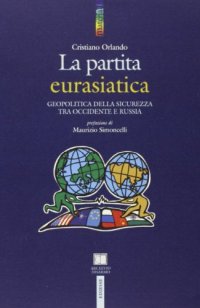 La partita euroasiatica. Geopolitica della sicurezza tra Occidente e Russia