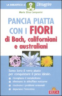 Pancia piatta con i fiori di Bach, californiani e australiani Pancia piatta con i fiori di Bach, californiani e australiani