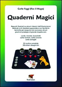 Quaderni magici. Appunti illustrati su alcuni classici dell'illusionismo: corde, monete, bussolotti, carte normali, coniche e svengali. Ediz. illustrata Quaderni magici. Appunti illustrati su alcuni classici dell'illusionismo: corde, monete, bussolotti, carte normali, coniche e svengali. Ediz. illustrata