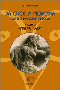 Da Circe a Morgana. Scritti di Momolina Marconi Da Circe a Morgana. Scritti di Momolina Marconi