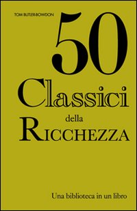 Cinquanta classici della ricchezza Cinquanta classici della ricchezza
