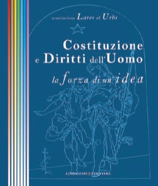Costituzione e diritti dell'uomo. La forza di un'idea Costituzione e diritti dell'uomo. La forza di un'idea