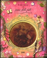 Il mio ritorno nel paese delle fate. Libro pop-up. Ediz. illustrata Il mio ritorno nel paese delle fate. Libro pop-up. Ediz. illustrata