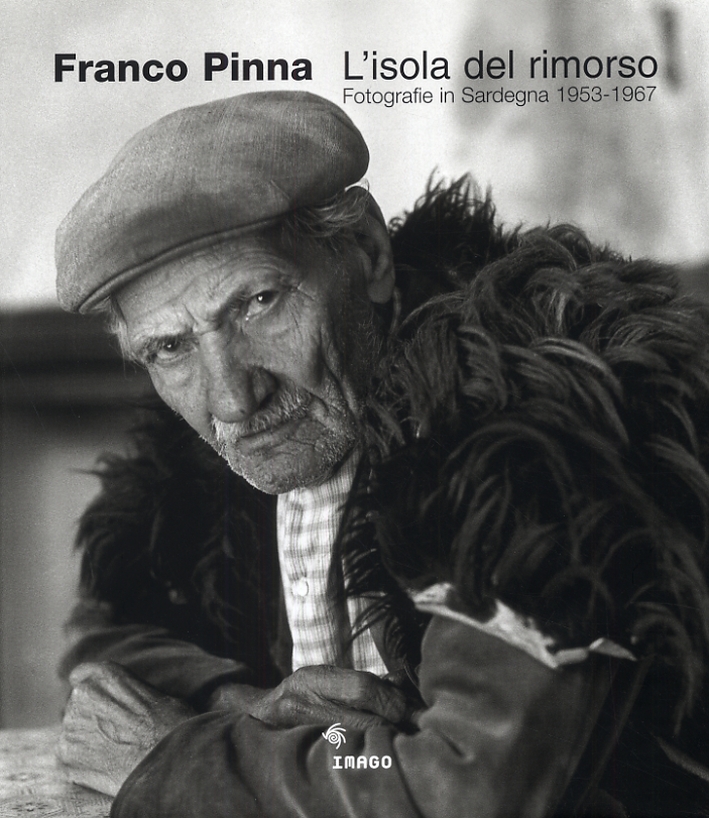Franco Pinna. L'isola del rimorso. Fotografie in Sardegna 1953-1967 Franco Pinna. L'isola del rimorso. Fotografie in Sardegna 1953-1967