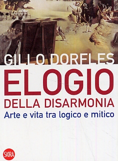 Elogio della Disarmonia. Arte e Vita tra logico e Mitico Elogio della Disarmonia. Arte e Vita tra logico e Mitico