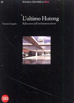 L'Ultimo Hutong. Lavorare in Architettura nella Nuova Cina L'Ultimo Hutong. Lavorare in Architettura nella Nuova Cina