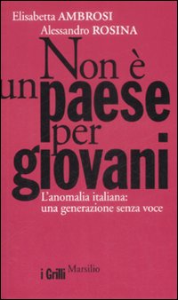 Non è un Paese per Giovani. L'Anomalia Italiana: una Generazione Senza Voce Non è un Paese per Giovani. L'Anomalia Italiana: una Generazione Senza Voce