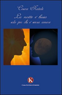 La notte è buia solo per chi è senza amore La notte è buia solo per chi è senza amore