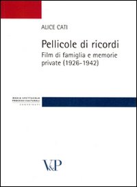 Pellicole di ricordi. Film di famiglia e memorie private (1926-1942) Pellicole di ricordi. Film di famiglia e memorie private (1926-1942)