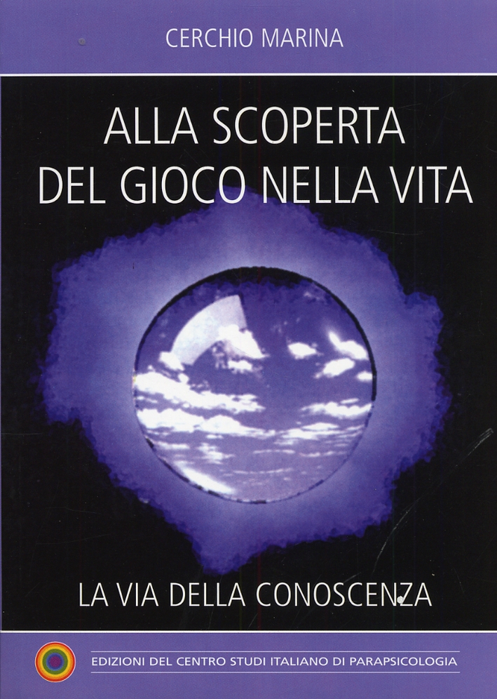 Alla scoperta del gioco nella vita. La via della conoscenza Alla scoperta del gioco nella vita. La via della conoscenza