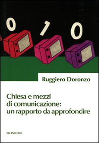 Chiesa e mezzi di comunicazione. Un rapporto da approfondire Chiesa e mezzi di comunicazione. Un rapporto da approfondire