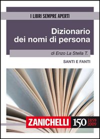 Dizionario dei nomi di persona. Santi e fanti Dizionario dei nomi di persona. Santi e fanti