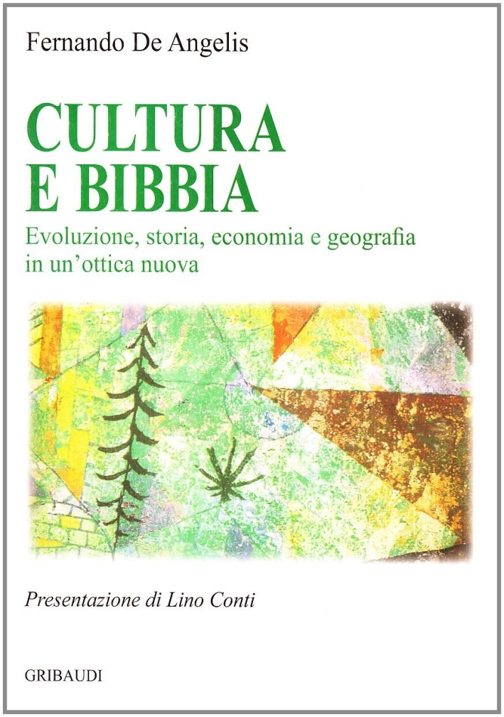 Cultura e Bibbia. Evoluzione, storia, economia e geografia in un'ottica nuova Cultura e Bibbia. Evoluzione, storia, economia e geografia in un'ottica nuova
