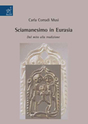Sciamanesimo in Eurasia. Dal mito alla tradizione Sciamanesimo in Eurasia. Dal mito alla tradizione