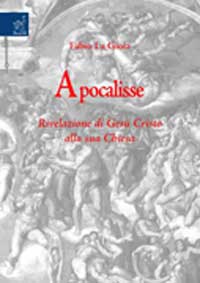Apocalisse. Rivelazione di Gesù Cristo alla sua Chiesa Apocalisse. Rivelazione di Gesù Cristo alla sua Chiesa