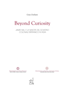 Beyond Curiosity. James Mill e la nascita del governo coloniale britannico in India Beyond Curiosity. James Mill e la nascita del governo coloniale britannico in India