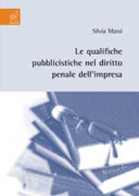 Le qualifiche pubblicistiche nel diritto penale dell'impresa Le qualifiche pubblicistiche nel diritto penale dell'impresa