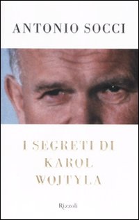 I Segreti di Karol Wojtyla I Segreti di Karol Wojtyla