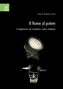 Il nome al potere. Congetture sul dominio come simbolo Il nome al potere. Congetture sul dominio come simbolo