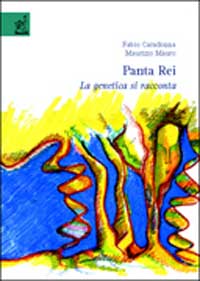 Panta rei. La genetica si racconta Panta rei. La genetica si racconta