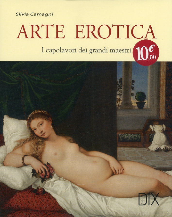 Arte erotica. I capolavori dei grandi maestri Arte erotica. I capolavori dei grandi maestri