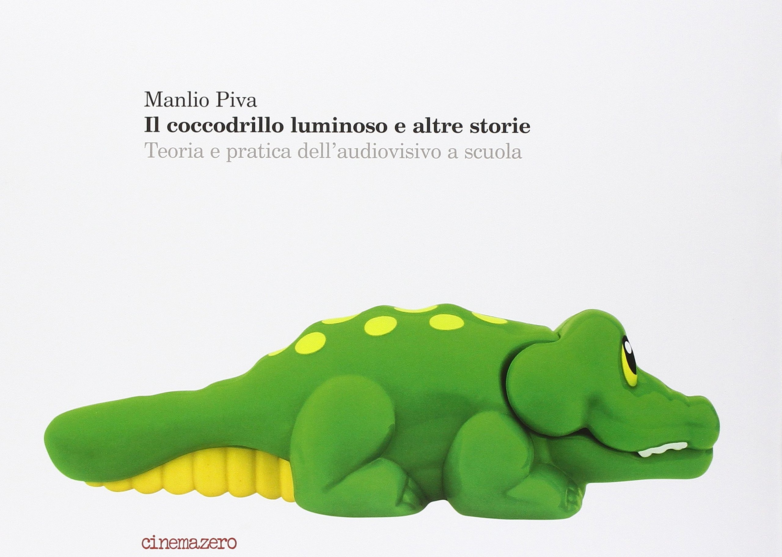 Il coccodrillo luminoso e altre storie. Teoria e pratica dell'audiovisivo a scuola Il coccodrillo luminoso e altre storie. Teoria e pratica dell'audiovisivo a scuola