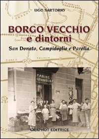 Borgo Vecchio e dintorni. San Donato, Campidoglio e Parella Borgo Vecchio e dintorni. San Donato, Campidoglio e Parella