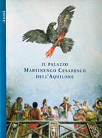 Il palazzo Martinengo Cesaresco dell'Aquilone. Ediz. illustrata Il palazzo Martinengo Cesaresco dell'Aquilone. Ediz. illustrata