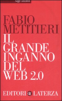 Il Grande Inganno del Web 2.0 Il Grande Inganno del Web 2.0