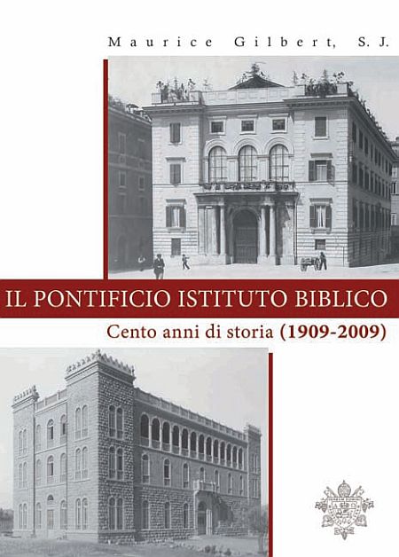 Il Pontificio Istituto Biblico. Un secolo di storia (1909-2009) Il Pontificio Istituto Biblico. Un secolo di storia (1909-2009)