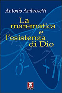 La matematica e l'esistenza di Dio La matematica e l'esistenza di Dio